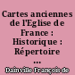 Cartes anciennes de l'Eglise de France : Historique : Répertoire : Guide d'usage