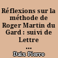 Réflexions sur la méthode de Roger Martin du Gard : suivi de Lettre à Maurice Nadeau et autres essais