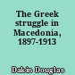 The Greek struggle in Macedonia, 1897-1913