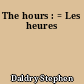 The hours : = Les heures