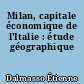 Milan, capitale économique de l'Italie : étude géographique