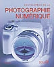 Encyclopédie de la photo numérique : le guide complet de l'image numérique