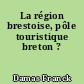 La région brestoise, pôle touristique breton ?