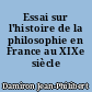 Essai sur l'histoire de la philosophie en France au XIXe siècle