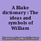 A Blake dictionary : The ideas and symbols of William Blake