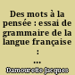 Des mots à la pensée : essai de grammaire de la langue française : 1911-1927 : Tome premier : illustré de plus de 2500 exemples