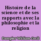 Histoire de la science et de ses rapports avec la philosophie et la religion