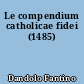 Le compendium catholicae fidei (1485)