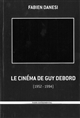 Le cinéma de Guy Debord ou la négativité à l'oeuvre : 1952-1994