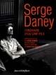 Serge Daney : itinéraire d'un ciné-fils