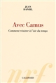 Avec Camus : comment résister à l'air du temps