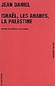 Israël, les Arabes, la Palestine : chroniques 1956-2008