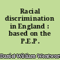 Racial discrimination in England : based on the P.E.P. report