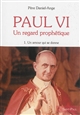 Paul VI : un regard prophétique : 1 : Un amour qui se donne
