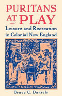 Puritans at plays : leisure and recreation in colonial New England