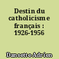 Destin du catholicisme français : 1926-1956