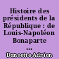 Histoire des présidents de la République : de Louis-Napoléon Bonaparte à Vincent Auriol