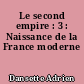 Le second empire : 3 : Naissance de la France moderne