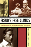 Freud's free clinics : psychoanalysis & social justice, 1918-1938