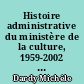 Histoire administrative du ministère de la culture, 1959-2002 : les services de l'administration centrale