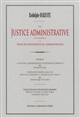 La justice administrative en France ou Traité du contentieux de l'administration : praticien, historien et théoricien du droit