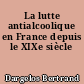 La lutte antialcoolique en France depuis le XIXe siècle