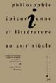 Philosophie épicurienne et littérature au XVIIe siècle : études sur Gassendi, Cyrano de Bergerac, La Fontaine, Saint-Évremond