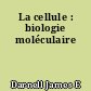 La cellule : biologie moléculaire