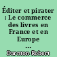 Éditer et pirater : Le commerce des livres en France et en Europe au seuil de la Révolution