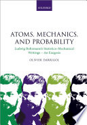 Atoms, mechanics, and probability : Ludwig Boltzmann's statistico-mechanical writings - an exegesis
