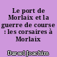 Le port de Morlaix et la guerre de course : les corsaires à Morlaix