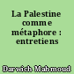 La Palestine comme métaphore : entretiens