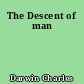 The Descent of man