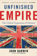 Unfinished empire : the global expansion of Britain