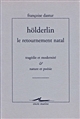 Hölderlin, le retournement natal : tragédie et modernité & nature et poésie