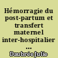 Hémorragie du post-partum et transfert maternel inter-hospitalier : étude rétrospective à propos de 46 patientes transférées au CHU de Nantes pour hémorragie du post-partum