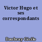 Victor Hugo et ses correspondants