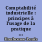 Comptabilité industrielle : principes à l'usage de la pratique et de l'enseignement