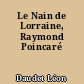 Le Nain de Lorraine, Raymond Poincaré