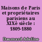 Maisons de Paris et propriétaires parisiens au XIXè siècle : 1809-1880