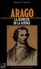 Arago, 1786-1853 : la jeunesse de la science