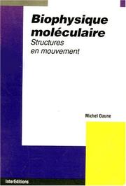 Biophysique moléculaire : structures en mouvement
