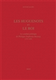 Les huguenots et le roi : le combat politique de Philippe Duplessis-Mornay : 1572-1600