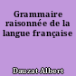 Grammaire raisonnée de la langue française