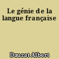 Le génie de la langue française