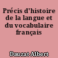 Précis d'histoire de la langue et du vocabulaire français