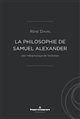 La philosophie de Samuel Alexander : une métaphysique de l'évolution