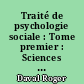 Traité de psychologie sociale : Tome premier : Sciences humaines et psychologie sociale : les méthodes
