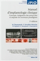 Manuel d'implantologie clinique : concepts, intégration des protocoles et esquisses de nouveaux paradigmes