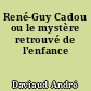 René-Guy Cadou ou le mystère retrouvé de l'enfance
